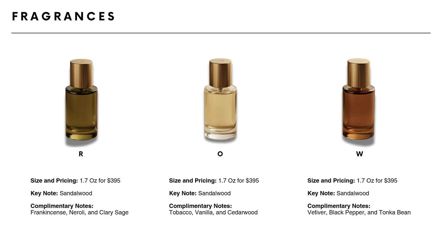 R, O, W — the fragrance trio with sandalwood as the shared key note. R: frankincense, neroli, clary sage. O: tobacco, vanilla, cedarwood. W: vetiver, black pepper, tonka bean. 1.7 Oz, $395 each.